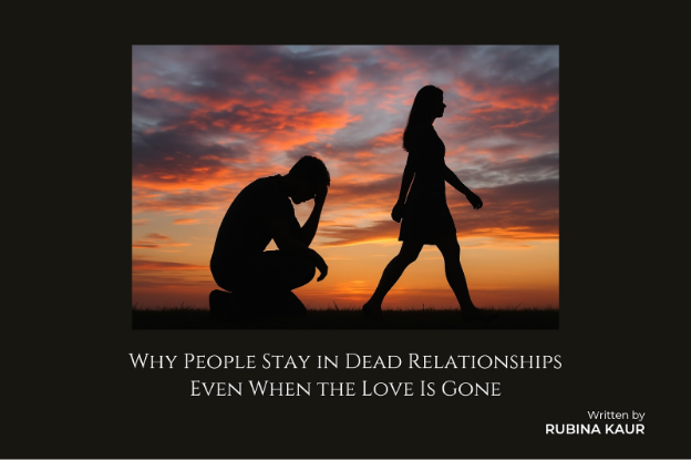 Why People Stay in Dead Relationships – Even When the Love Is Gone